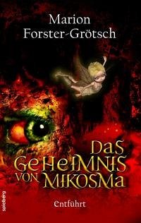 Das Geheimnis von Mikosma - Forster-Grötsch, Marion