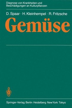 Gemüse (Diagnose von Krankheiten und Beschädigungen an Kulturpflanzen) Spaar, Dieter; Kleinhempel, Helmut; Fritzsche, Rolf; Thiele, H.; Bochow, H.; Fritzsche, R.; Hartleb, H.; Naumann, K.; Schmidt, H.