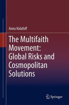 The Multifaith Movement: Global Risks and Cosmopolitan Solutions - Halafoff, Anna