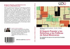 El Seguro Popular y las Reformas a las Políticas de Salud Mexicanas - Contreras Landgrave, Georgina;Tetelboin, Carolina;López, Oliva