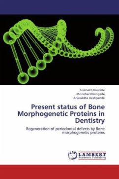 Present status of Bone Morphogenetic Proteins in Dentistry - Koudale, Somnath;Bhongade, Monohar;Deshpande, Aniruddha