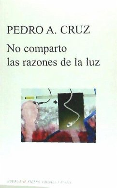 No comparto las razones de la luz - Cruz Sánchez, Pedro Alberto