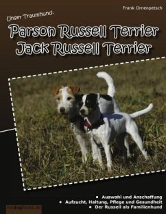 Unser Traumhund Parson Russell Terrier und Jack Russell Terrier - Ornenpetsch, Frank