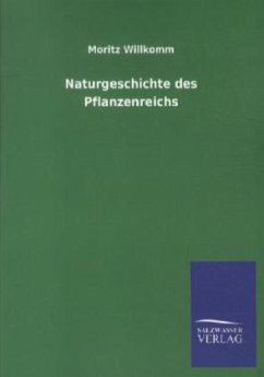 Naturgeschichte des Pflanzenreichs - Willkomm, Moritz