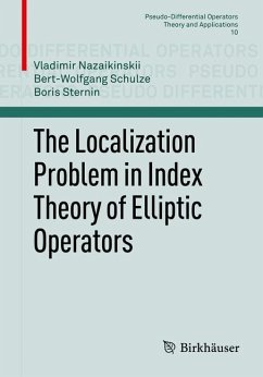 The Localization Problem in Index Theory of Elliptic Operators - Nazaikinskii, Vladimir E.;Schulze, Bert-Wolfgang;Sternin, Boris Y.