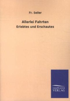 Allerlei Fahrten - Seiler, Fr.