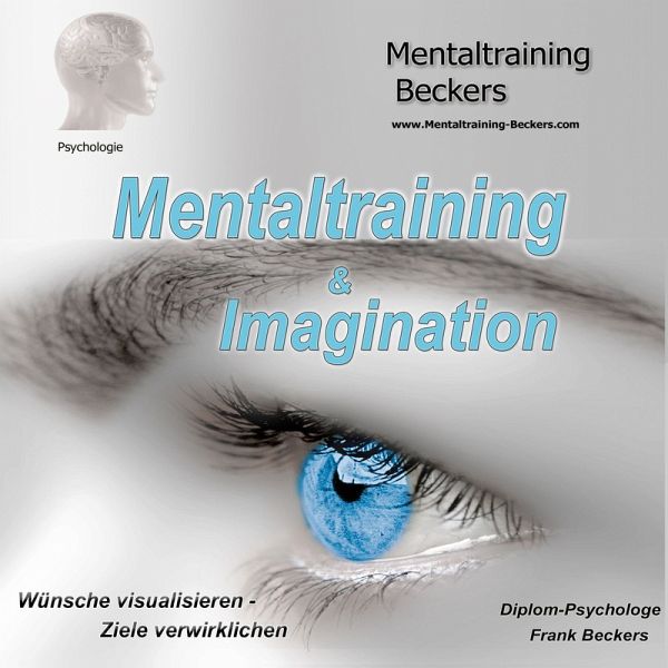 Mentaltraining & Imagination (MP3-Download) von Frank Beckers; Gerhard  Beckers - Hörbuch bei bücher.de runterladen