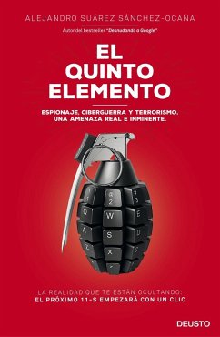 El quinto elemento : espionaje, ciberguerra y terrorismo : una amenaza real e inminente - Suárez Sánchez-Ocaña, Alejandro