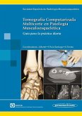 Tomografía computarizada multicorte en patología musculoesquelética : guía para la práctica diaria