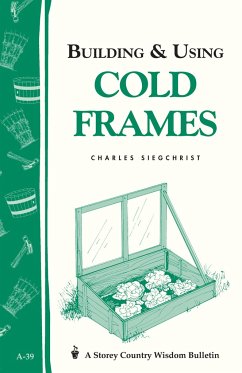 Building & Using Cold Frames - Siegchrist, Charles
