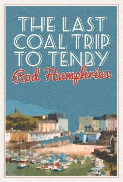 The Last Coal Trip to Tenby - Humphries, Rod