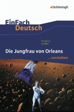 Die Jungfrau von Orleans. EinFach Deutsch ...verstehen - Schiller, Friedrich von; Völkl, Michael; Müller-Völkl, Claudia