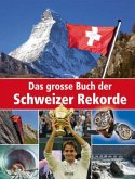 Das große Buch der Schweizer Rekorde Das große Buch der Schweizer Rekorde