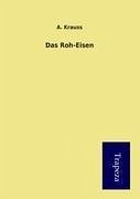 Das Roh-Eisen - Krauss, A.