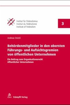 Behördenmitglieder in den obersten Führungs- und Aufsichtsgremien von öffentlichen Unternehmen - Stöckli, Andreas