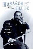 Monarch of the Flute: The Life of Georges Barrère