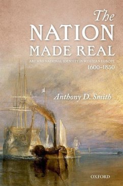 The Nation Made Real: Art and National Identity in Western Europe, 1600-1850 - Smith, Anthony D.
