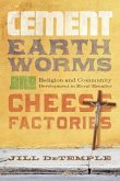 Cement, Earthworms, and Cheese Factories