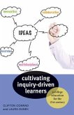 Cultivating Inquiry-Driven Learners: A College Education for the Twenty-First Century