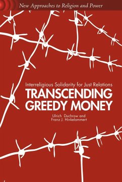 Transcending Greedy Money - Duchrow, U.;Hinkelammert, F.