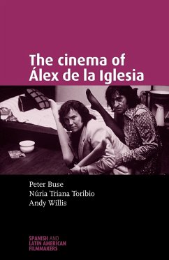 The cinema of Álex de la Iglesia - Willis, Andy; Triana-Toribio, Nuria; Buse, Peter