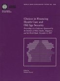 Choices in Financing Health Care and Old Age Security: Proceedings of a Conference Sponsored by the Institute of Policy Studies, Singapore, and the Wo
