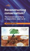 Reconstructing Conservatism? CB: The Conservative Party in Opposition, 19972010