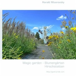 Magic garden - Blumengärten <nextline>Hirschstetten - Mizerovsky, Harald