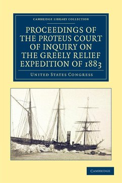 Proceedings of the Proteus Court of Inquiry on the Greely Relief Expedition of 1883 - United States Congress