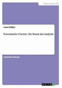 Forensische Chemie. Die Kunst der Analytik - Stöber, Laura