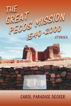 The Great Pecos Mission, 1540-2000 - Decker, Carol Paradise
