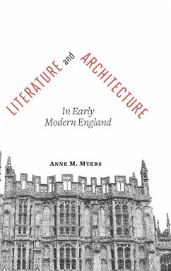 Literature and Architecture in Early Modern England - Myers, Anne M