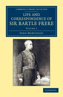 Life and Correspondence of Sir Bartle Frere, Bart., G.C.B., F.R.S., Etc. - Volume 1 - Martineau, John