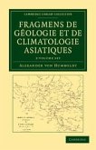 Fragmens de Géologie Et de Climatologie Asiatiques 2 Volume Set