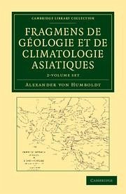 Fragmens de Géologie Et de Climatologie Asiatiques 2 Volume Set - Humboldt, Alexander Von