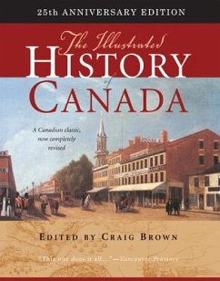 The Illustrated History of Canada: 25th Anniversary Edition Volume 226 - Brown, Craig