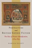 Portraiture and British Gothic Fiction: The Rise of Picture Identification, 1764-1835
