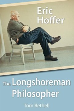 Eric Hoffer: The Longshoreman Philosopher Volume 616 - Bethell, Thomas