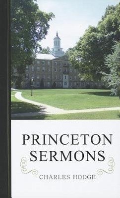 Princeton Sermons: Outlines of Discourses Doctrinal and Practical - Hodge, Charles