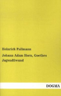 Johann Adam Horn, Goethes Jugendfreund - Pallmann, Heinrich