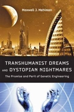 Transhumanist Dreams and Dystopian Nightmares - Mehlman, Maxwell J