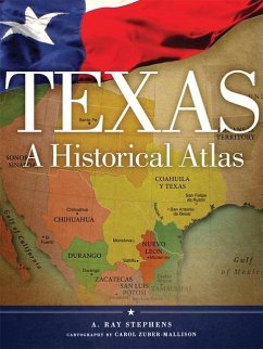 Texas: A Historical Atlas - Stephens, A. Ray