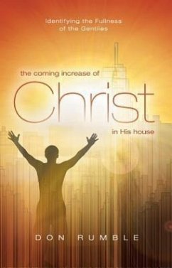 The Coming Increase of Christ in His House: Identifying the Fullness of the Gentiles - Rumble, Donald