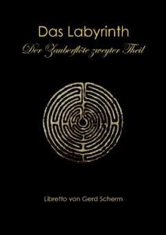 Das Labyrinth. Der Zauberflöte zweyter Theil - Scherm, Gerd