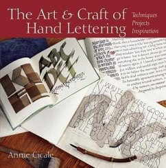 The Art and Craft of Hand Lettering: Techniques, Projects, Inspiration - Cicale, Annie