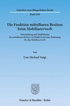 Die Funktion mittelbaren Besitzes beim Mobiliarerwerb. - Voigt, Uwe-Michael