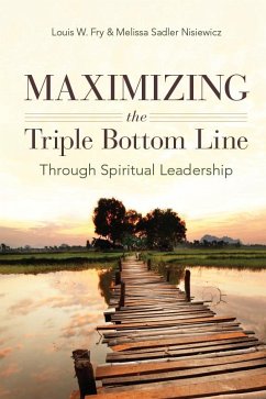 Maximizing the Triple Bottom Line Through Spiritual Leadership - Fry, Louis W; Nisiewicz, Melissa Sadler