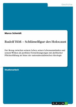 Rudolf Höß ¿ Schlüsselfigur des Holocaust - Schmidt, Marco