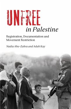 Unfree in Palestine - Abu-Zahra, Nadia; Kay, Adah; Tischler, Sergio