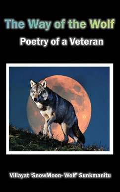 The Way of the Wolf - Poetry of a Veteran - Sunkmanitu, Villayat 'Snowmoon Wolf'